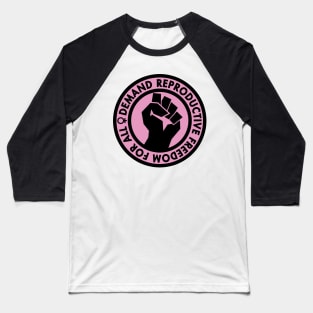 Demand Reproductive Freedom For All - pink Baseball T-Shirt